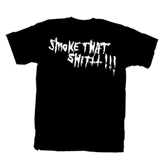 SMOKE THAT SHITTT